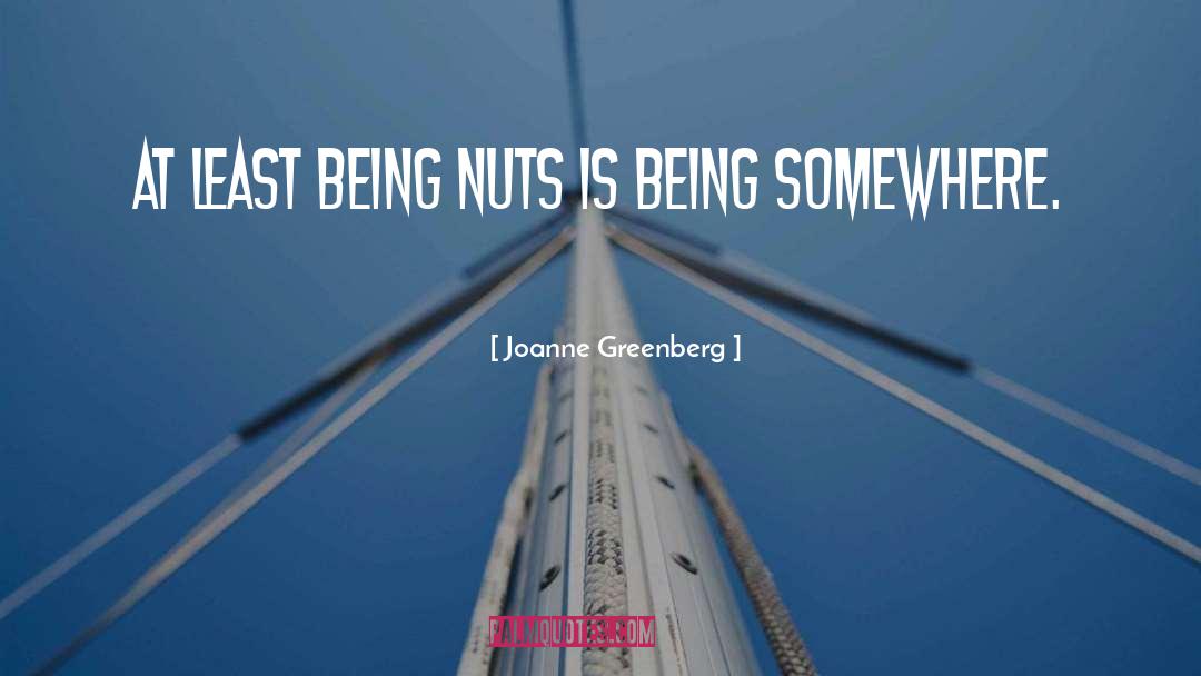 Far Out Space Nuts quotes by Joanne Greenberg