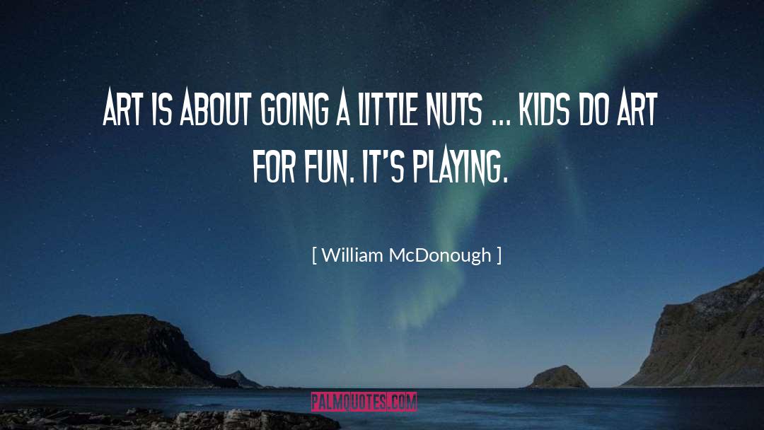 Far Out Space Nuts quotes by William McDonough