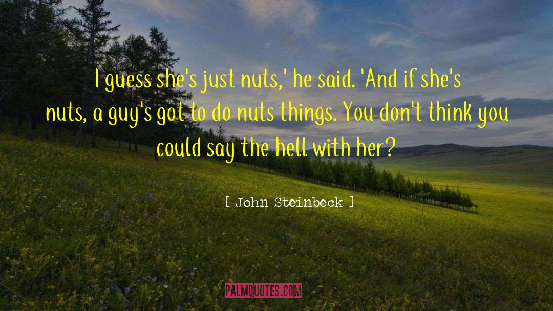 Far Out Space Nuts quotes by John Steinbeck