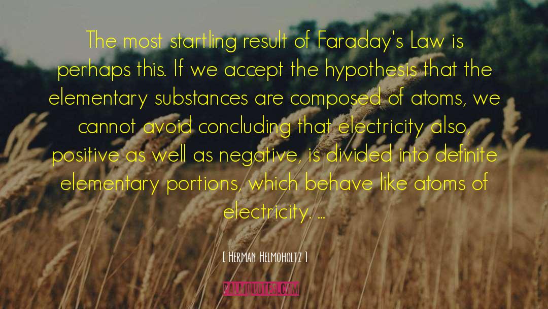 Faraday S Law quotes by Herman Helmoholtz