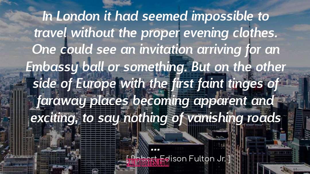 Faraway Places quotes by Robert Edison Fulton Jr.