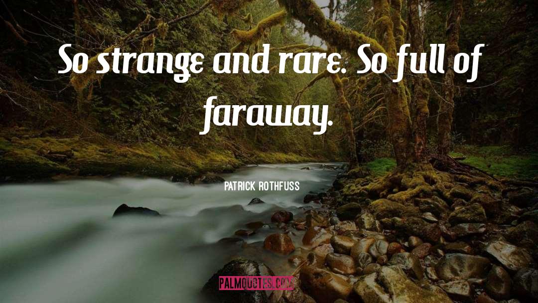 Faraway quotes by Patrick Rothfuss