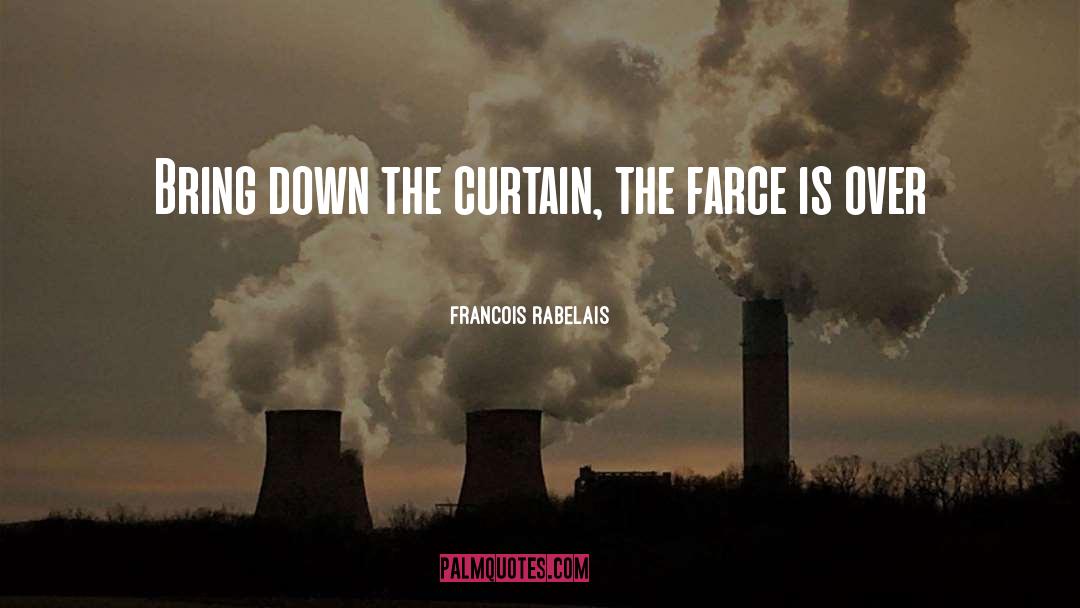 Farce quotes by Francois Rabelais