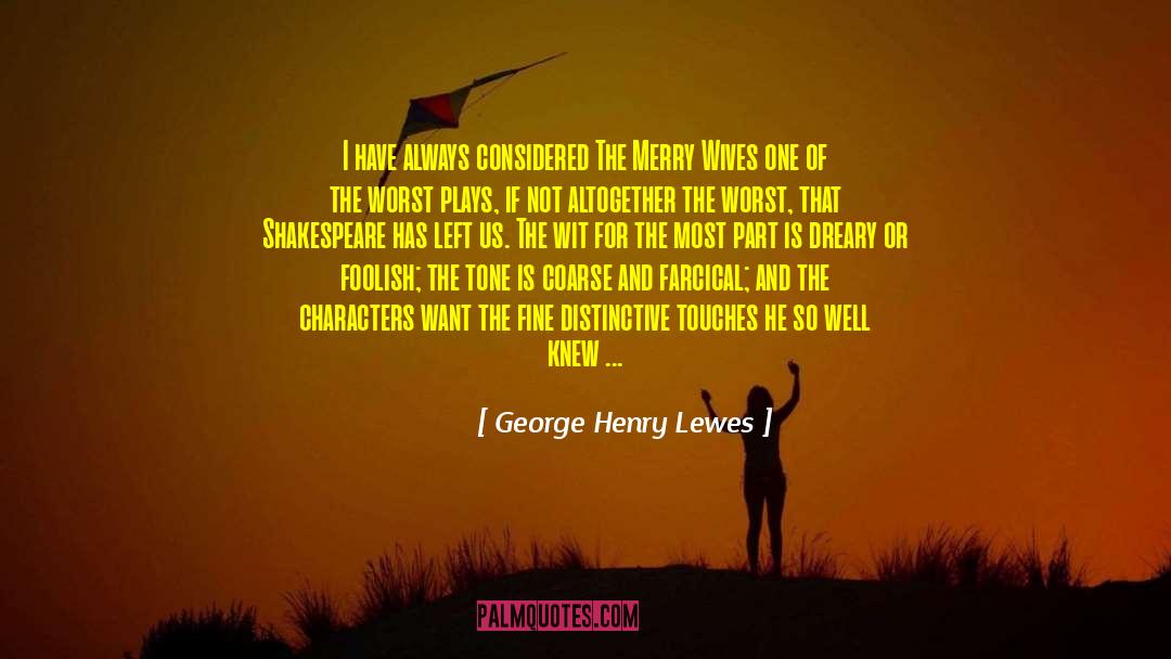 Farcical quotes by George Henry Lewes