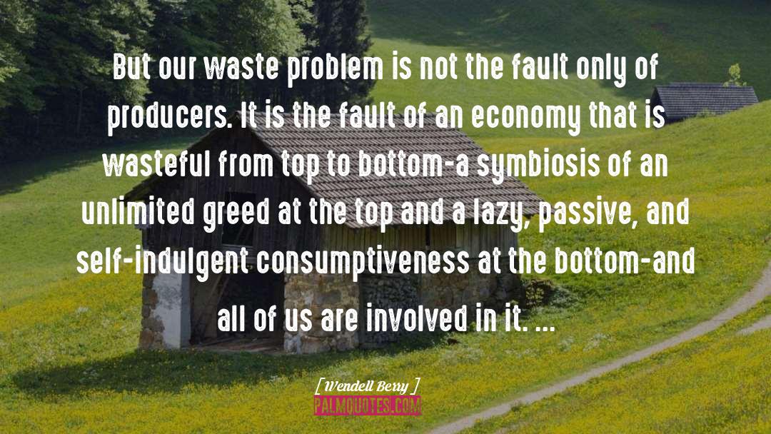 Farese Waste quotes by Wendell Berry