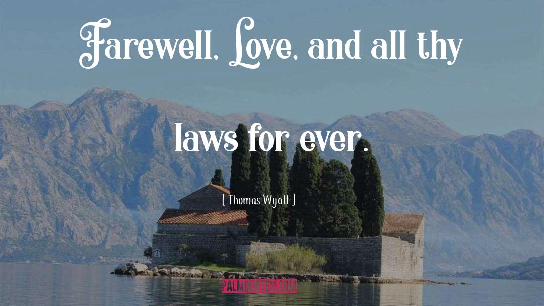 Farewell Love quotes by Thomas Wyatt