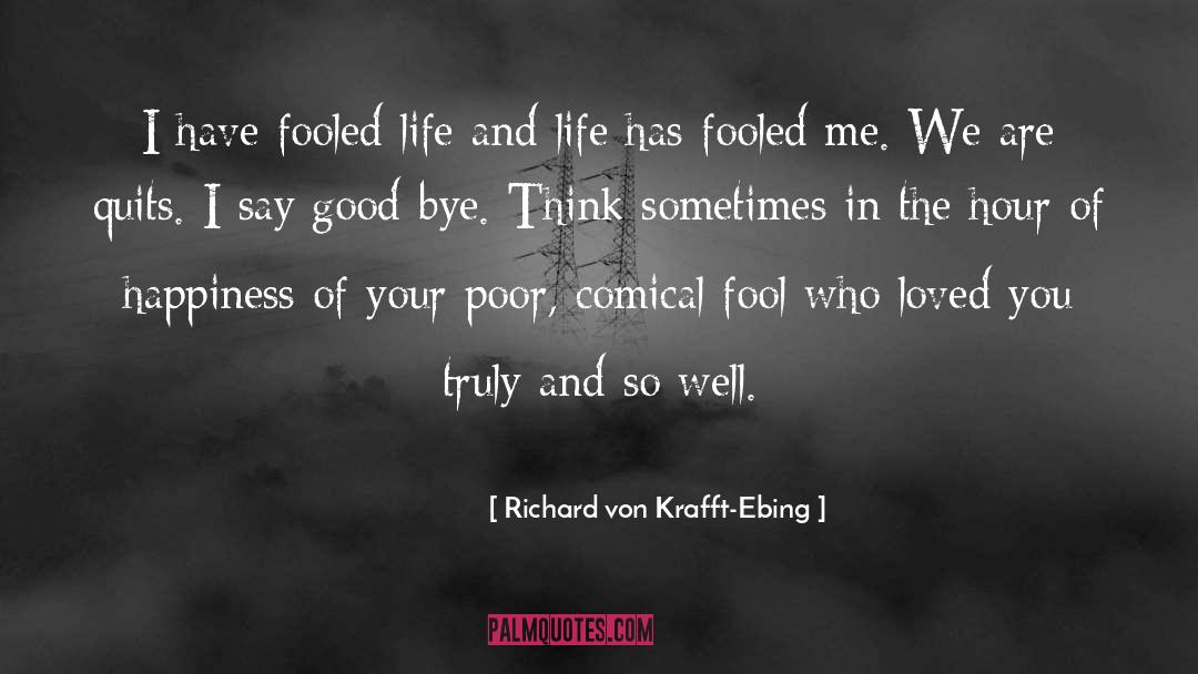 Farewell Self Good Bye Goodbye quotes by Richard Von Krafft-Ebing