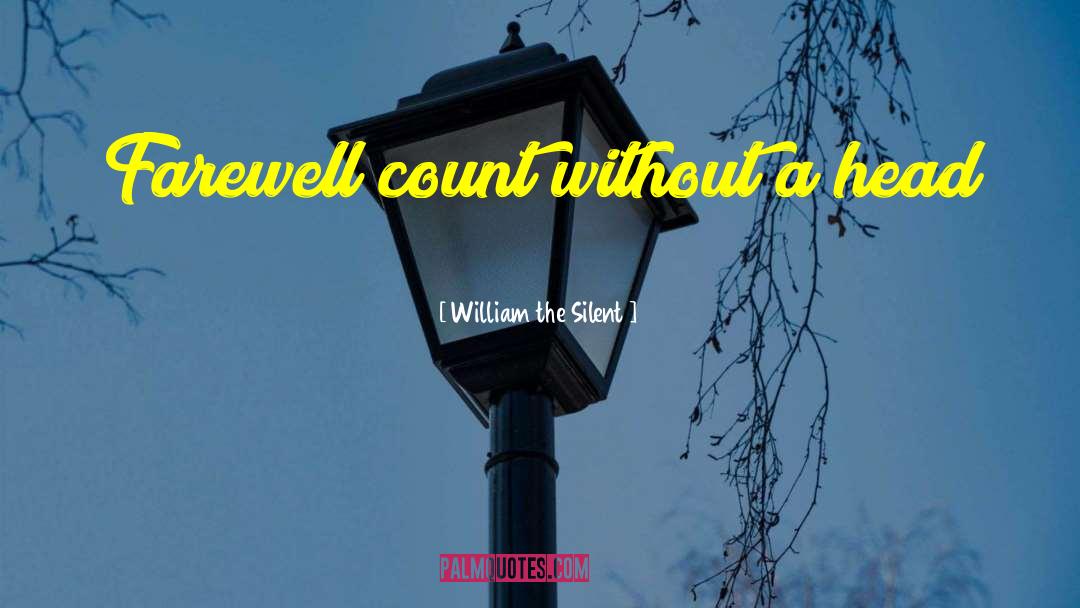 Farewell To Colleague quotes by William The Silent