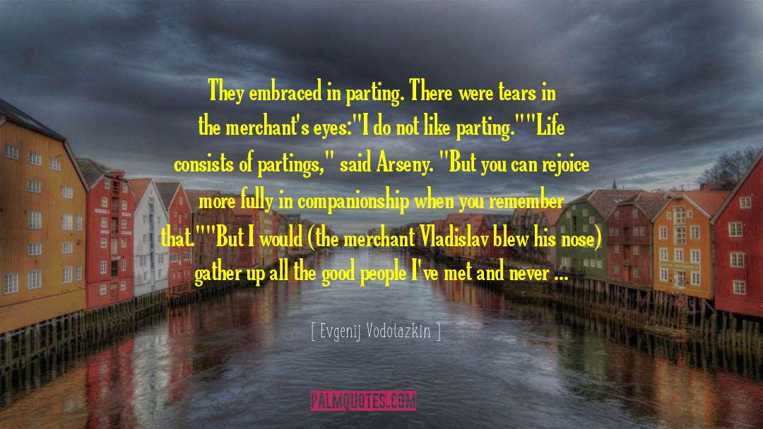 Farewells And Goodbyes Love quotes by Evgenij Vodolazkin