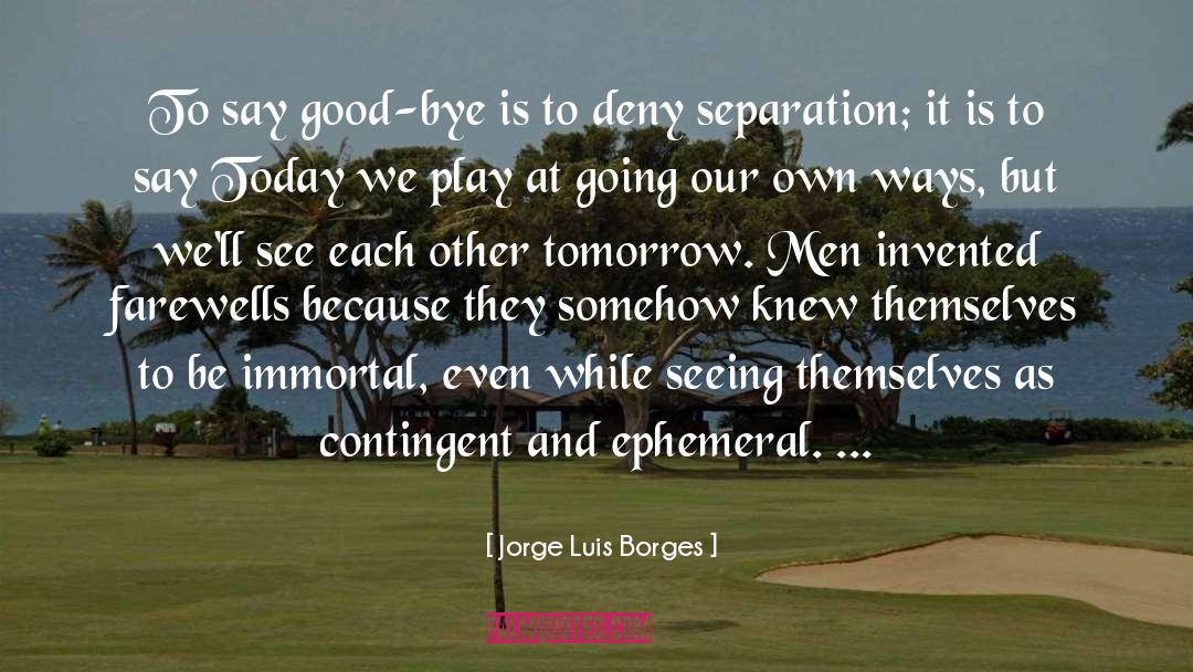 Farewells quotes by Jorge Luis Borges