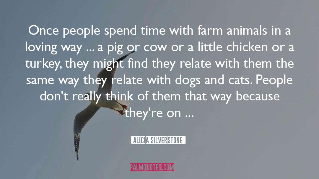 Farm Animals quotes by Alicia Silverstone