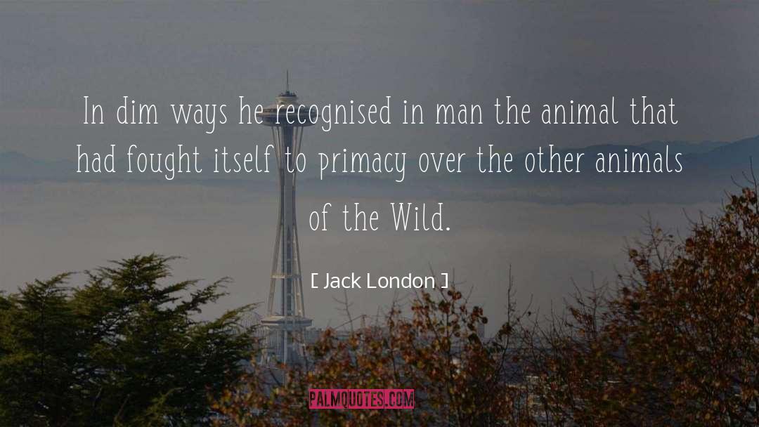 Farmed Animals quotes by Jack London