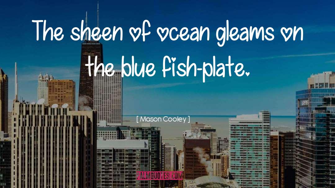 Farmed Fish quotes by Mason Cooley