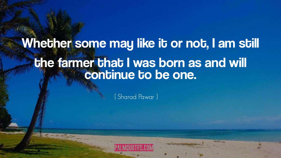 Farming And Farmers quotes by Sharad Pawar