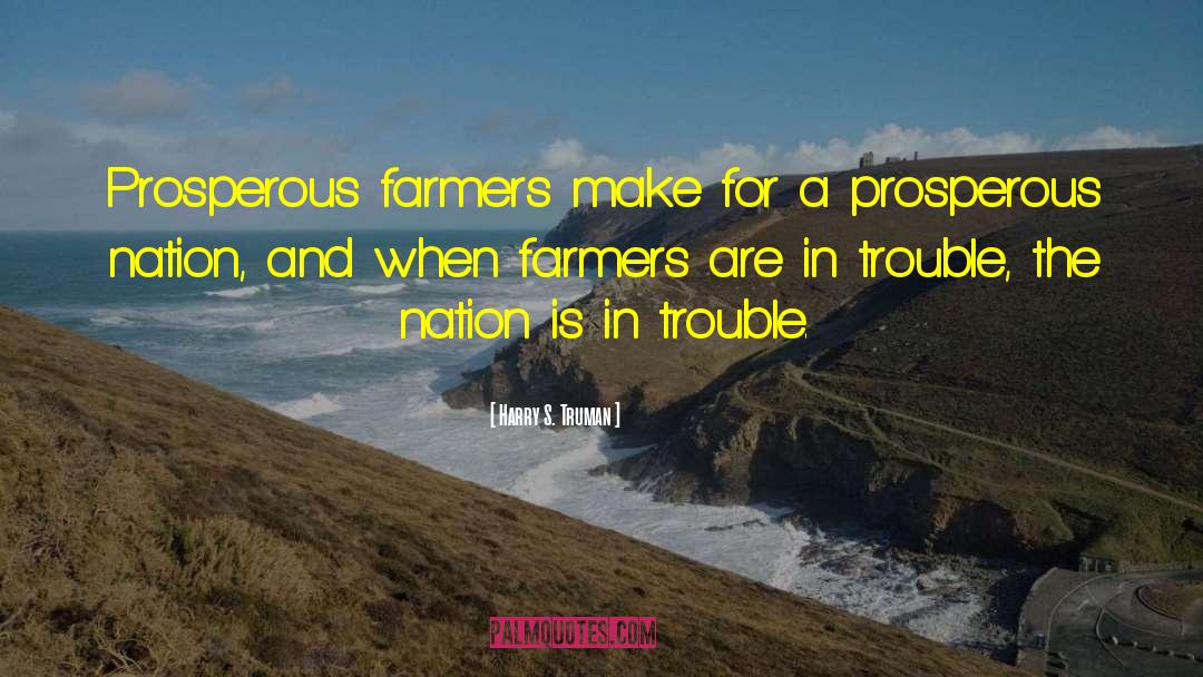 Farming And Farmers quotes by Harry S. Truman