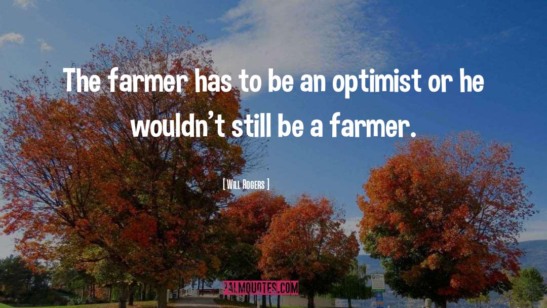Farming And Farmers quotes by Will Rogers