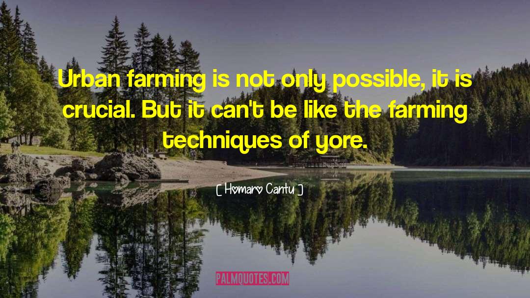 Farming quotes by Homaro Cantu