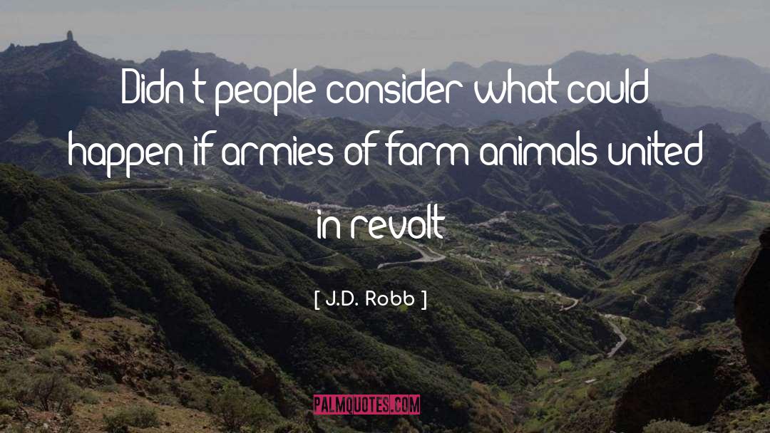 Farms quotes by J.D. Robb