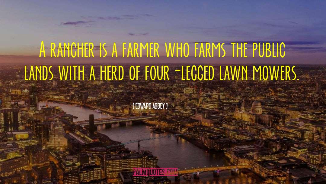 Farms quotes by Edward Abbey