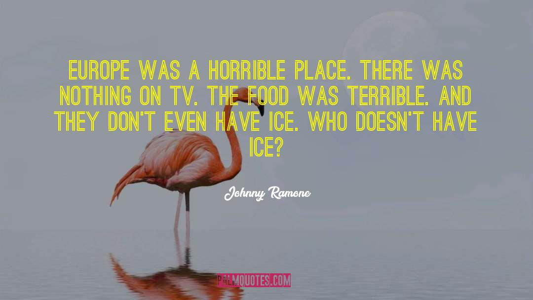 Farras Ice quotes by Johnny Ramone