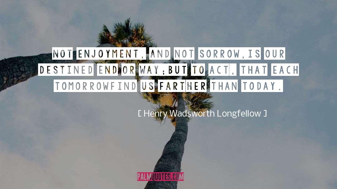 Farther quotes by Henry Wadsworth Longfellow