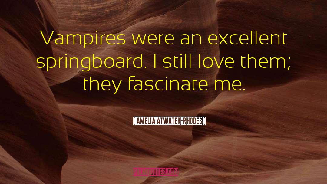 Fascinate quotes by Amelia Atwater-Rhodes