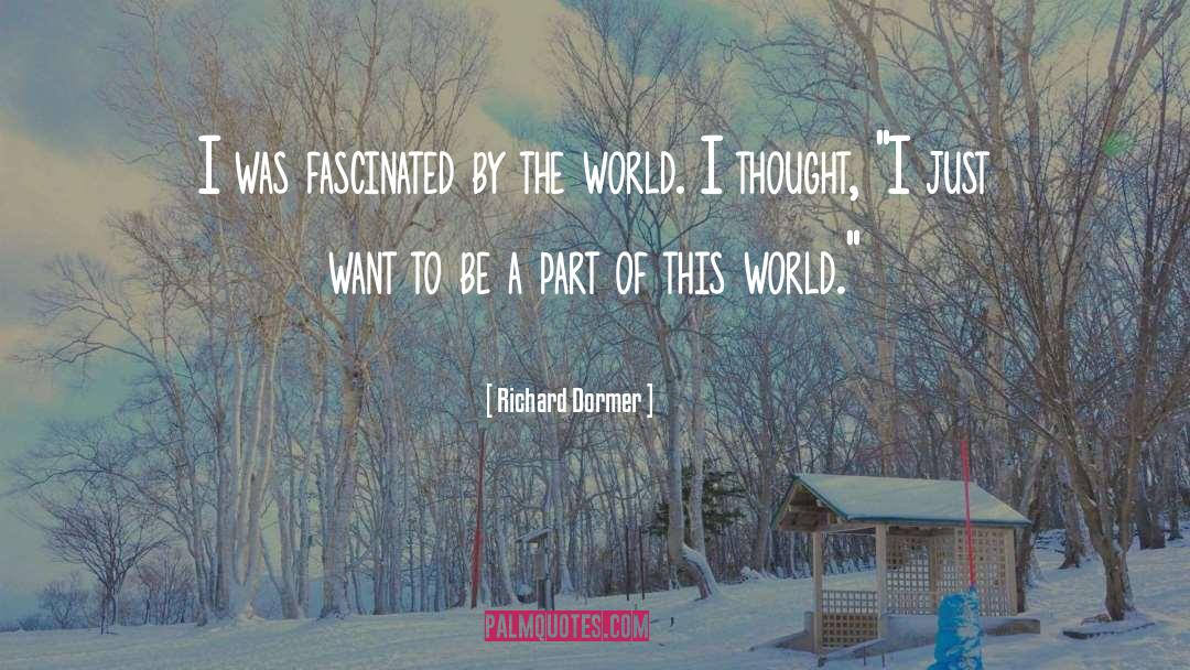 Fascinated quotes by Richard Dormer