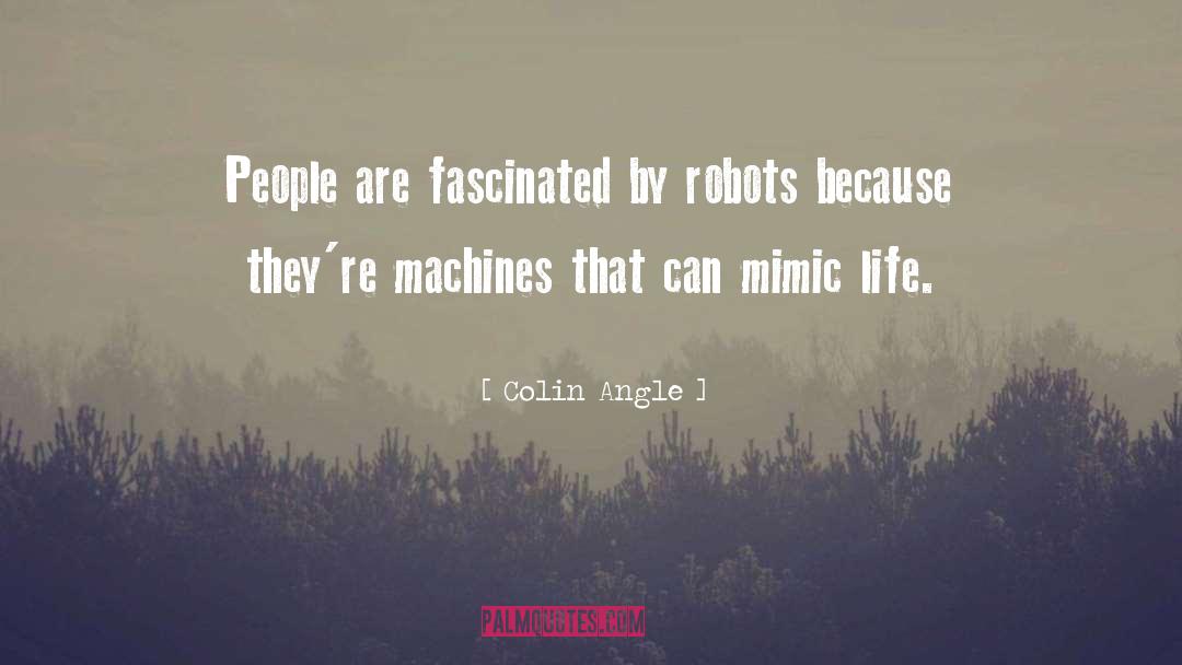 Fascinated quotes by Colin Angle