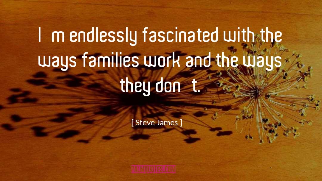Fascinated quotes by Steve James