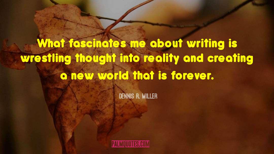Fascinates quotes by Dennis R. Miller
