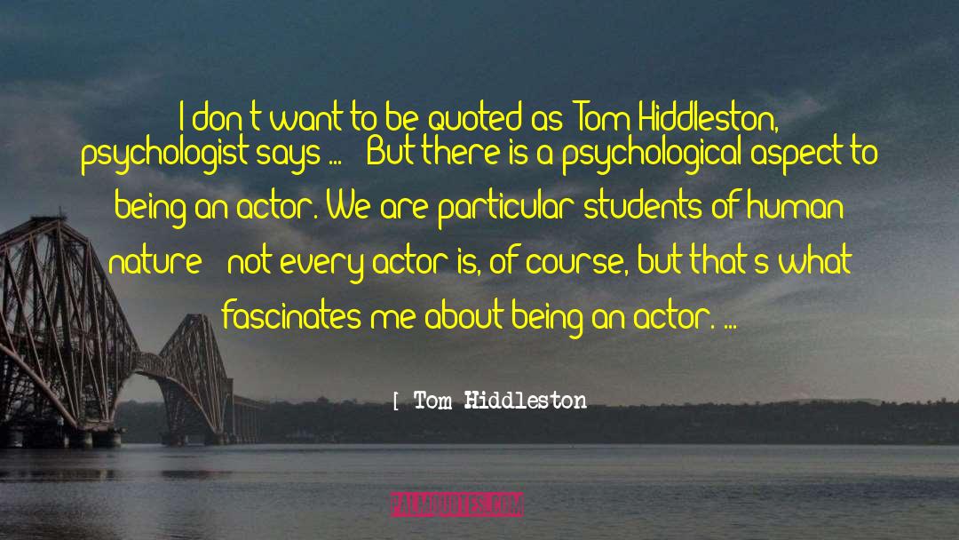 Fascinates quotes by Tom Hiddleston