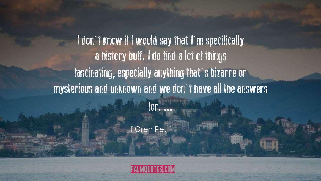 Fascinating quotes by Oren Peli