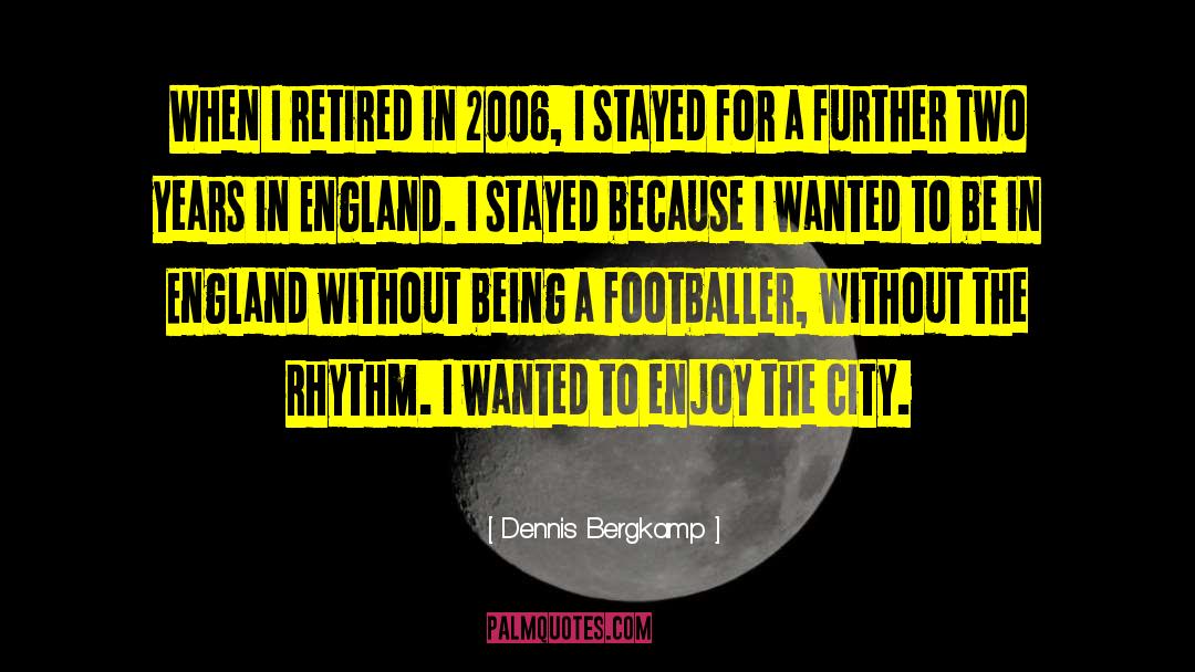 Fascism In England quotes by Dennis Bergkamp