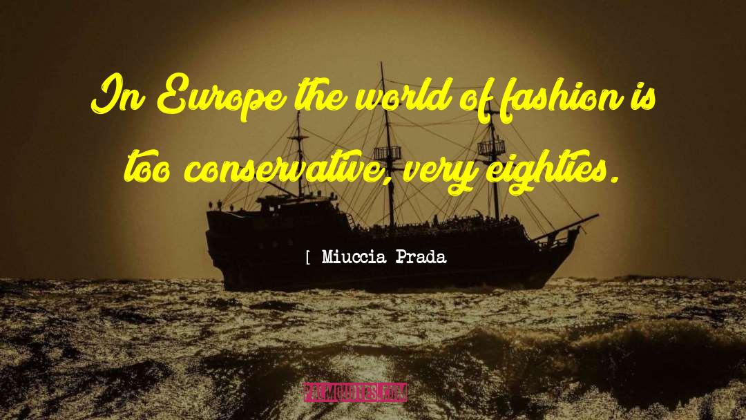 Fascism In Europe quotes by Miuccia Prada