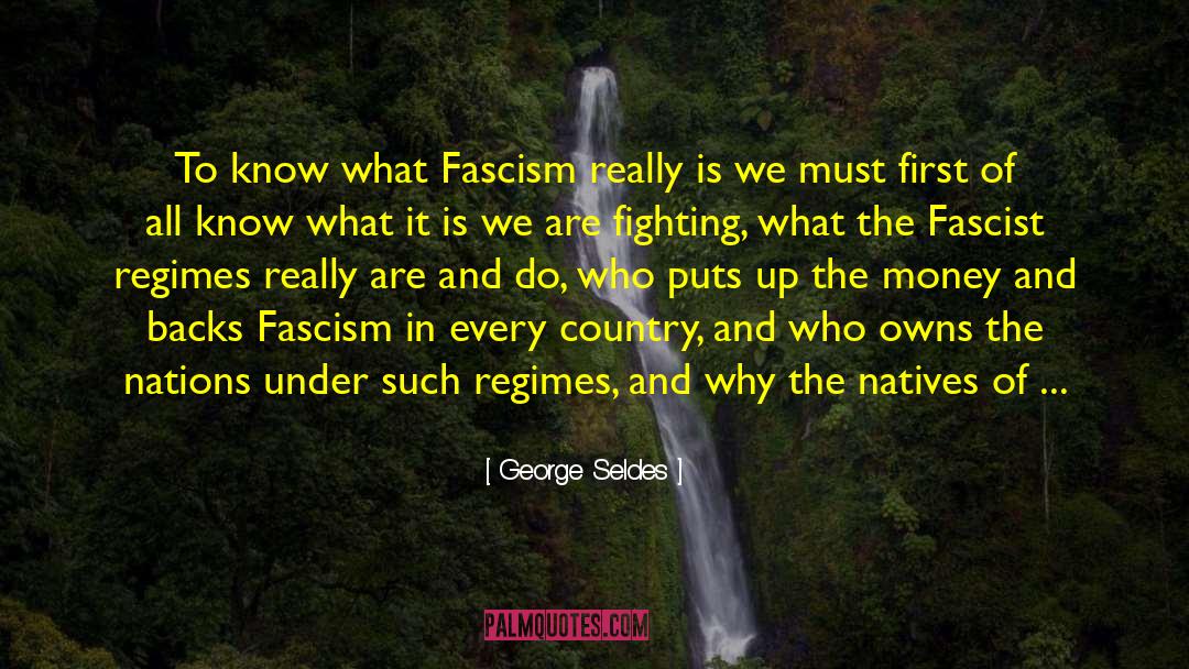 Fascist Corporate Ideals quotes by George Seldes