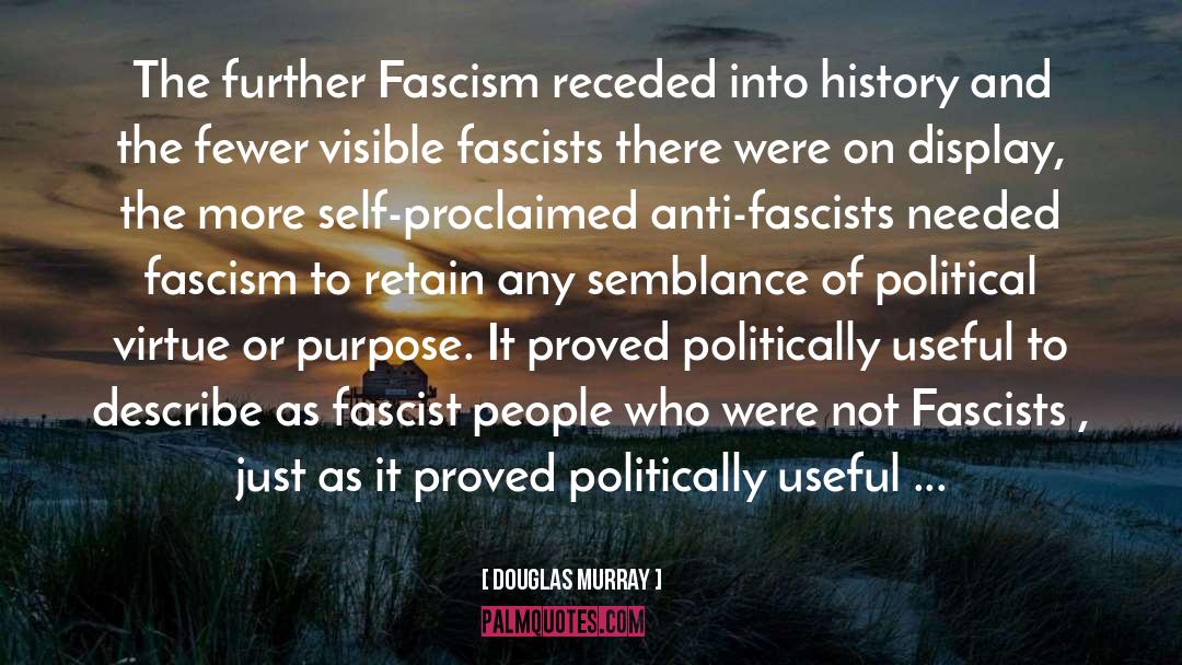 Fascists quotes by Douglas Murray