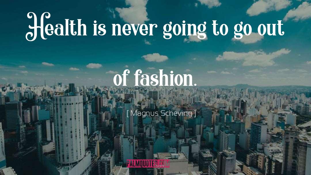 Fashion 2011 quotes by Magnus Scheving