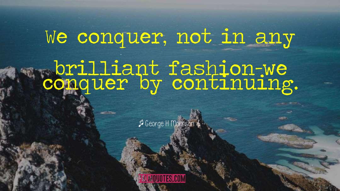 Fashion Blog quotes by George H Morrison