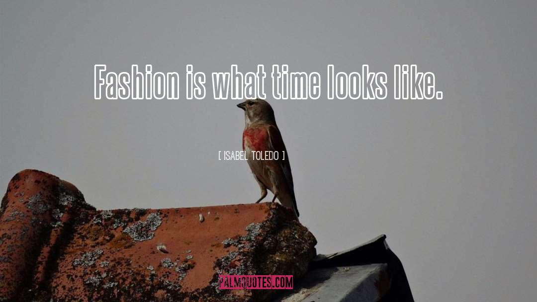 Fashion Blog quotes by Isabel Toledo