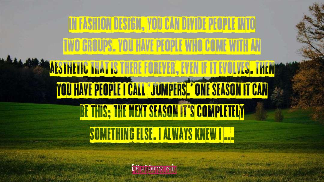 Fashion Design quotes by Raf Simons