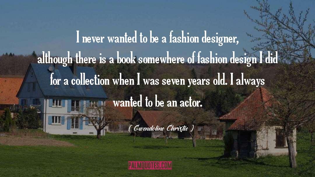 Fashion Design quotes by Gwendoline Christie