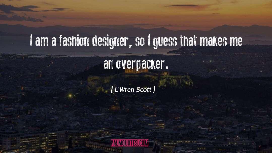 Fashion Designer quotes by L'Wren Scott