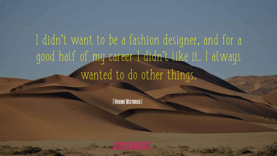 Fashion Designer quotes by Vivienne Westwood