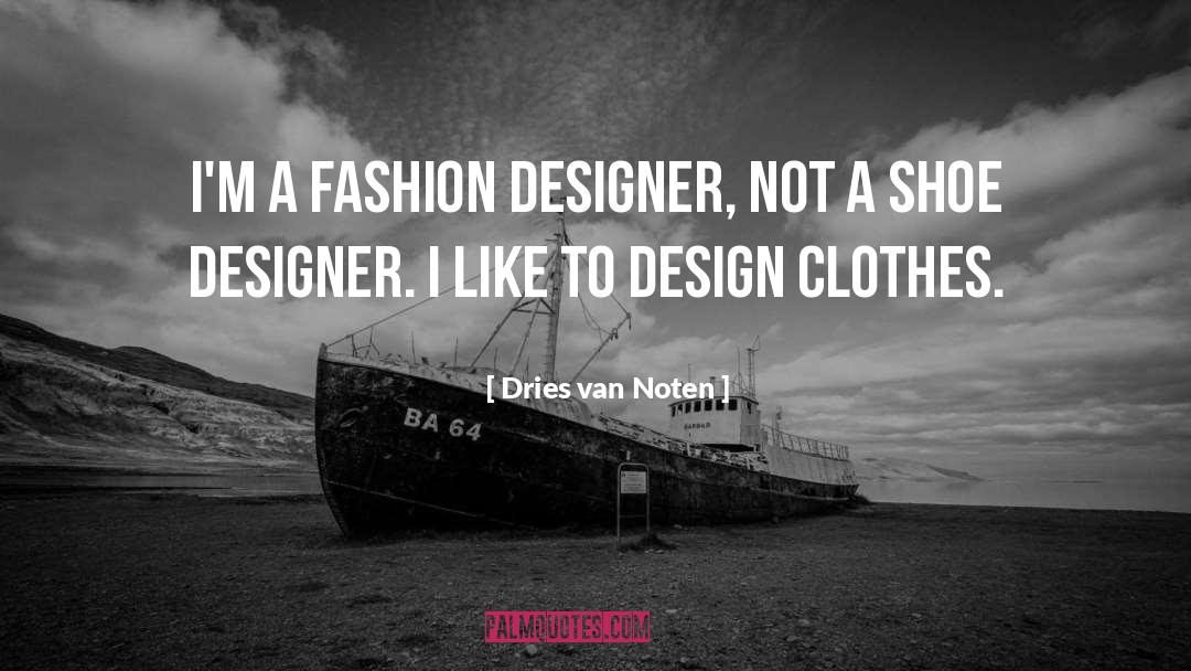 Fashion Designer quotes by Dries Van Noten