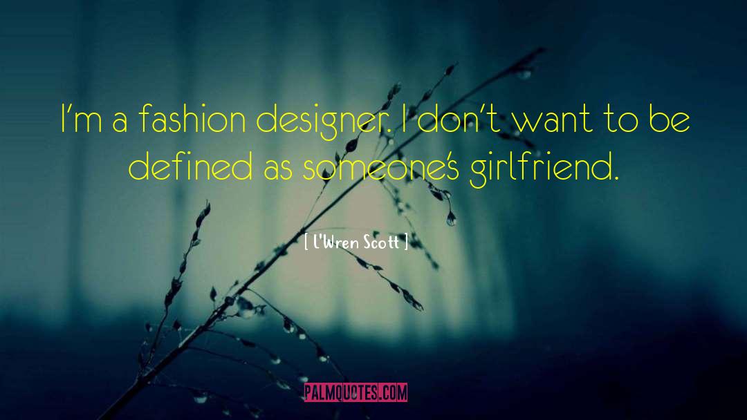 Fashion Designer quotes by L'Wren Scott