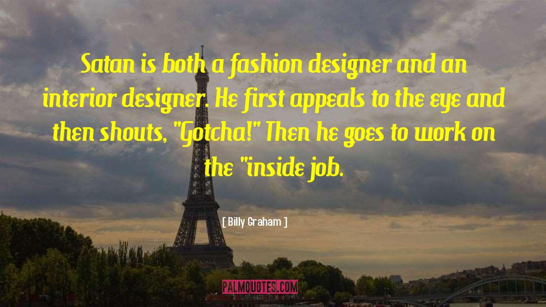 Fashion Designer quotes by Billy Graham