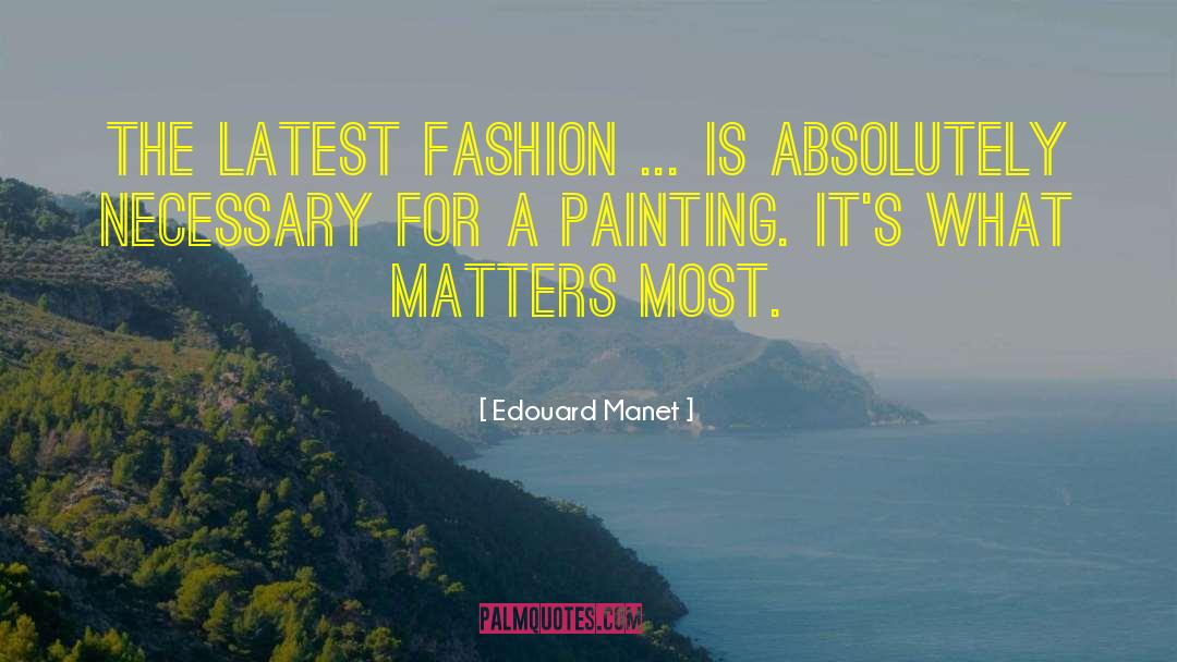 Fashion Fiction quotes by Edouard Manet