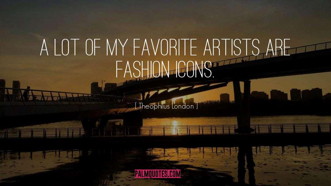 Fashion Icon quotes by Theophilus London