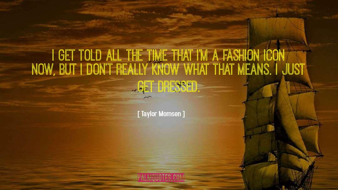 Fashion Icon quotes by Taylor Momsen