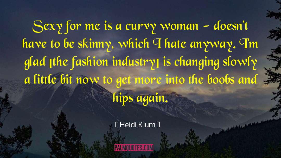 Fashion Industry quotes by Heidi Klum